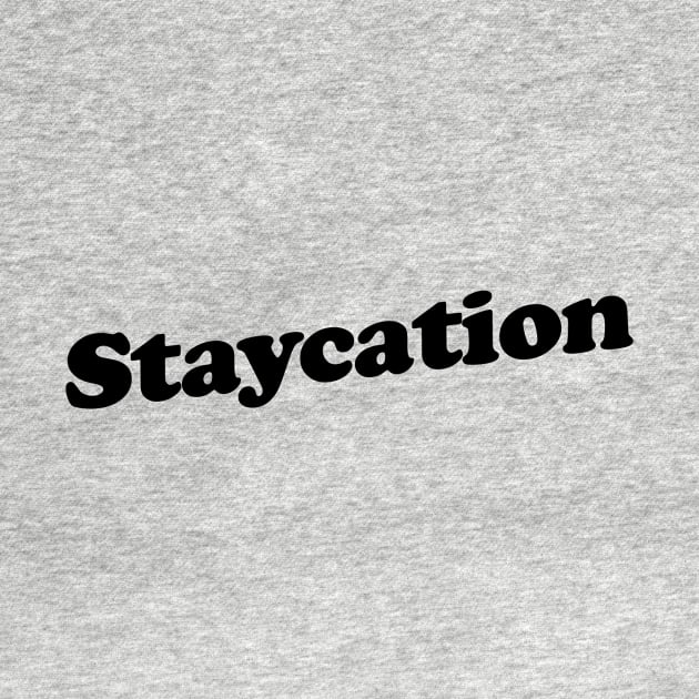 Staycation by slogantees